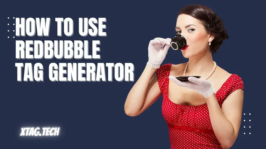 How TO Use Redbubble Tag Generator